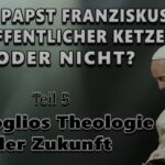 BKP: War Papst Franziskus ein öffentlicher Ketzer oder nicht? Teil 5