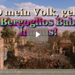 BKP: O mein Volk, geht aus Bergoglios Babylon hinaus!
