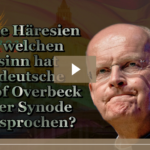 BKP: Welche Häresien und welchen Unsinn hat der deutsche Bischof Overbeck auf der Synode ausgesprochen?