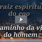 O PCB: A raiz espiritual do ego e o caminho da vida do homem