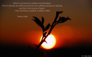 Whom God loves He chastens and disciplines...