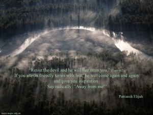Resist the devil and he will flee from you...
