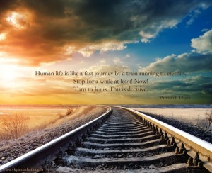 Human life is like a fast journey by a train running to eternity
