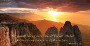 Deny yourself, take up your cross and follow Me...