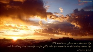 We must love Jesus more than our life...