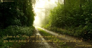 Jesus is the Way, and if you want to be saved...