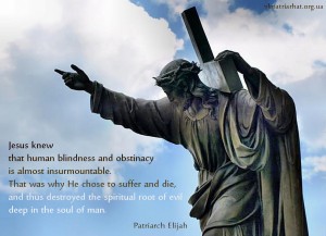 Jesus knew that human blindness and obstinacy...